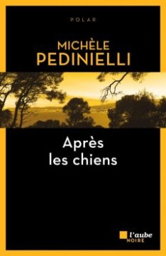Après les chiens - Michèle Pedinielli
