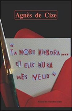 Ta mort viendra et elle aura mes yeux - Agnès DE CIZE