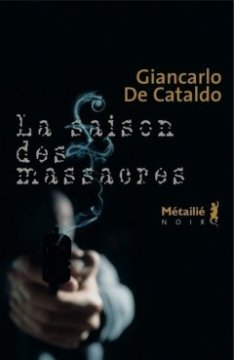  La Saison des massacres - Giancarlo De Cataldo 