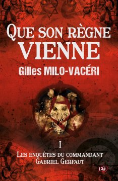 Que son règne vienne - Tome I-Gilles Milo-Vacéri
