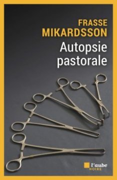 Autopsie pastorale - Mikardsson Frasse