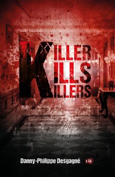 Killer kills killers - Danny Philippe Desgagné