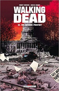 Walking Dead Tome 12 : Un monde parfait - Robert Kirkman - Charlie Adlard