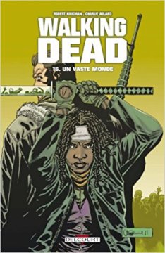 Walking Dead Tome 16 : Un vaste monde - Robert Kirkman - Charlie Adlard - Cliff Rathburn