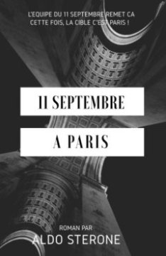 11 Septembre A Paris : L'equipe du 11 septembre remet ca. Cette fois, la cible c'est Paris ! - Aldo Sterone
