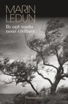 Ils ont voulu nous civiliser - Ledun Marin