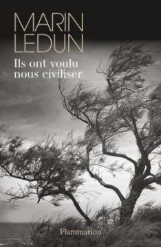 Ils ont voulu nous civiliser - Ledun Marin