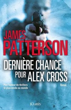 Dernière chance pour Alex Cross - James Patterson 