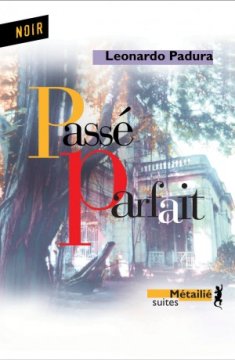 Passé parfait - Leonardo Padura