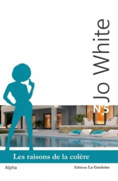 Jo White 5, Les raisons de la colère - Alpha