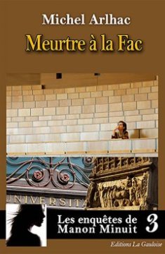 Les enquêtes de Manon Minuit Tome 3. Meurtre à la Fac - Michel Arlhac