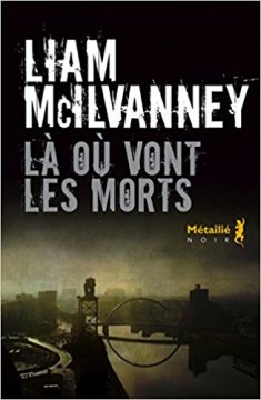 Là où vont les morts - Liam Macilvanney