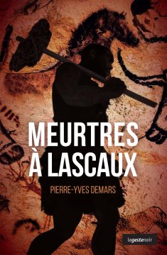 Meurtres à Lascaux - Pierre-Yves Demars