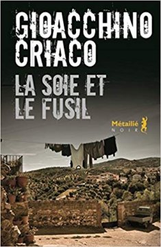 La soie et le fusil - Gioacchino Criaco 
