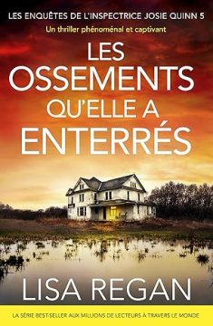 Les Enquêtes de l'inspectrice Josie Quinn, tome 5 : Les Ossements qu'elle a enterrés - Lisa Regan