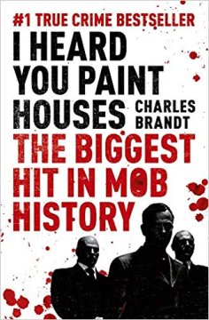 I Heard You Paint Houses - Charles Brandt