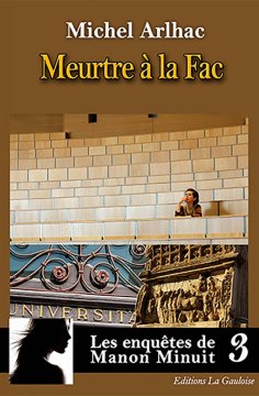 Les enquêtes de Manon Minuit Tome 3. Meurtre à la Fac - Michel Arlhac
