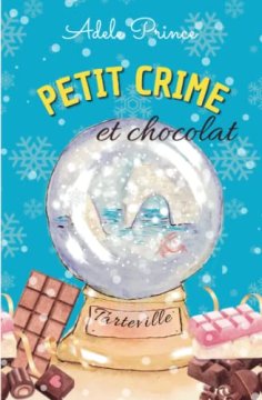 Petit crime et chocolat (Tome 4) - Adèle Prince