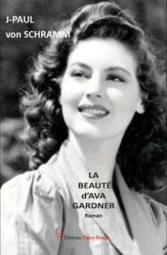 La beauté d'Ava Gardner - Jean-Paul Von Schramm