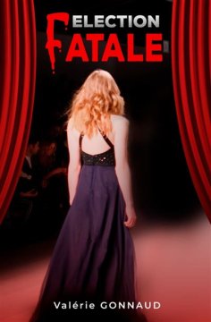 Élection fatale - Valérie Gonnaud