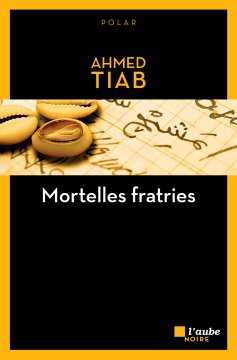 Mortelles fratries - Ahmed Tiab