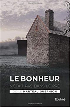 Le bonheur n'était pas dans le pré - Odile Marteau Guernion