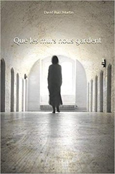 Que les murs nous gardent - David Ruiz Martin