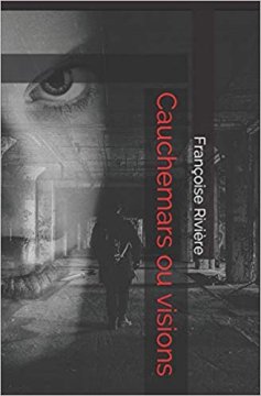 Cauchemards ou visions - Françoise Rivière