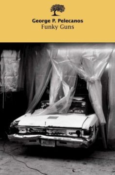 Funky Guns - George Pelecanos 