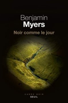 Noir comme le jour - Benjamin MYERS