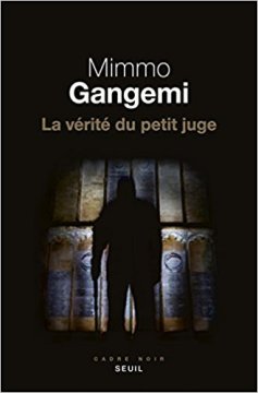La Vérité du petit juge - Mimmo Gangemi