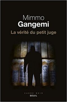 La Vérité du petit juge - Mimmo Gangemi