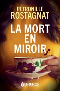 La mort en miroir - Pétronille Rostagnat