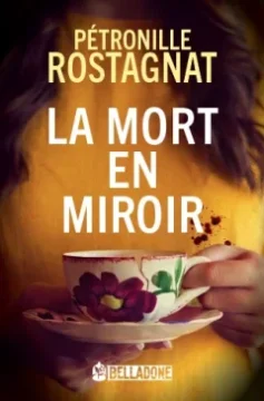 La mort en miroir - Pétronille Rostagnat