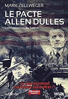 Les Espionnes du Salève : Le Pacte Allen Dulles - Mark Zellweger 