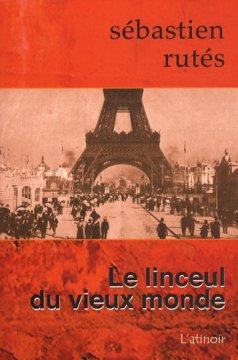 Linceul du vieux monde - Sebastien Rutes