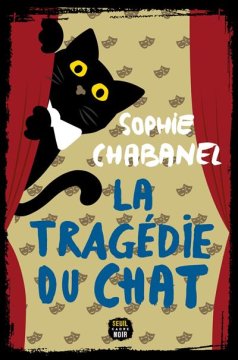 La Tragédie du chat - Sophie Chabanel