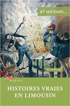 HISTOIRES VRAIES EN LIMOUSIN - Franck Bouysse