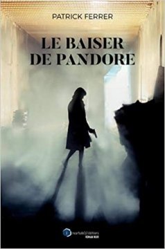 Le Baiser de Pandore - Patrick Ferrer