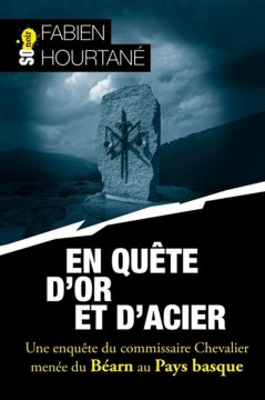 En quête d'or et d'acier - Fabien Hourtané