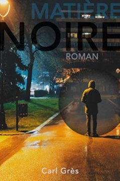Matière noire - Carl GRES