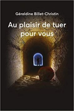 Au plaisir de tuer pour vous - Géraldine BILLET-CHRISTIN