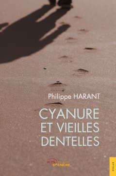 Cyanure et vieilles dentelles - Philippe Harant