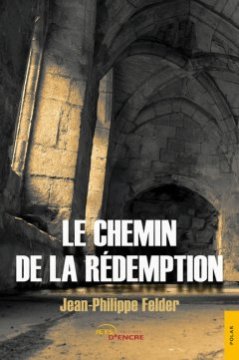 Le Chemin de la Rédemption - Jean-Philippe Felder