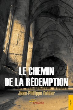 Le Chemin de la Rédemption - Jean-Philippe Felder