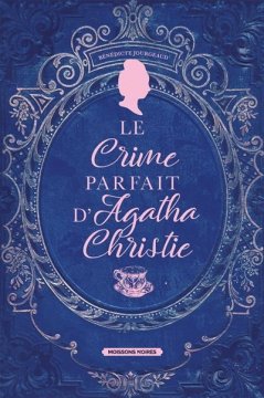 Le crime parfait d'Agatha Christie - Bénédicte Jourgeaud