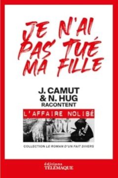 Je n'ai pas tué ma fille - Jérôme Camut & Nathalie Hug