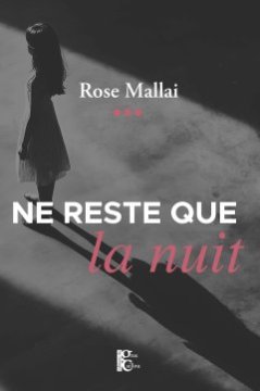 Ne reste que la nuit - Rose Mallai