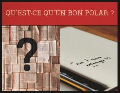 Qu'est-ce qui fait un bon polar ? #5