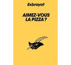Aimez-vous la pizza ? - Charles Exbrayat